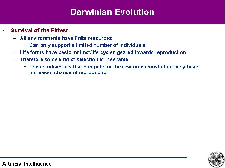 Darwinian Evolution • Survival of the Fittest – All environments have finite resources •