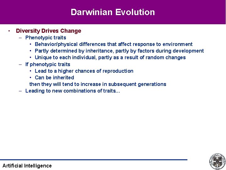 Darwinian Evolution • Diversity Drives Change – Phenotypic traits • Behavior/physical differences that affect
