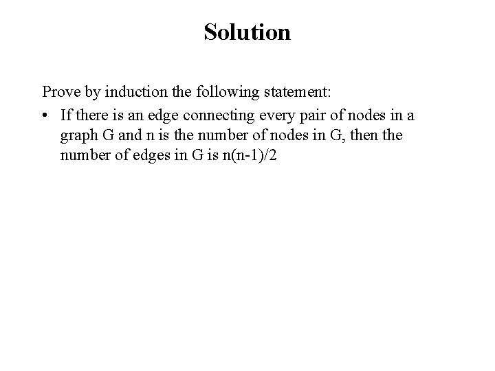 Solution Prove by induction the following statement: • If there is an edge connecting