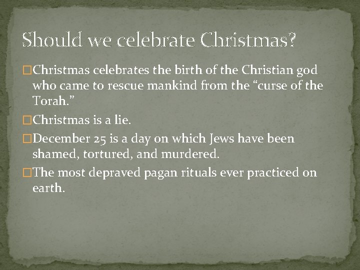 Should we celebrate Christmas? �Christmas celebrates the birth of the Christian god who came