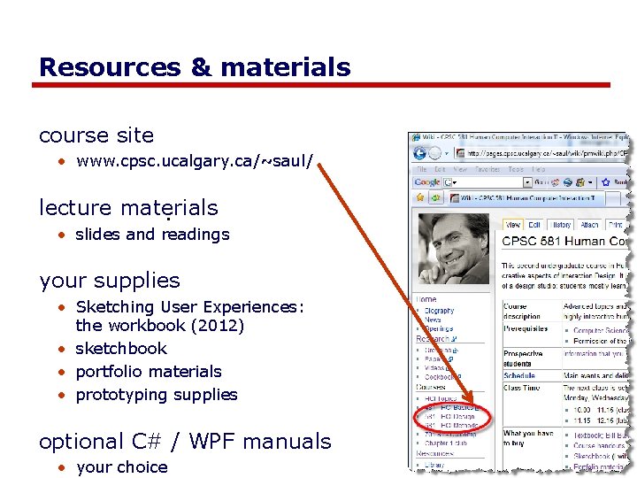 Resources & materials course site • www. cpsc. ucalgary. ca/~saul/ lecture materials. • slides Resources & materials course site • www. cpsc. ucalgary. ca/~saul/ lecture materials. • slides