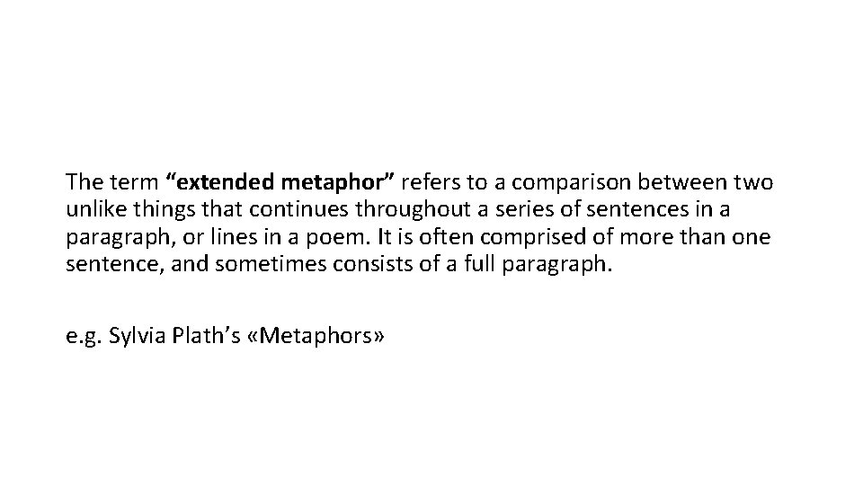 The term “extended metaphor” refers to a comparison between two unlike things that continues
