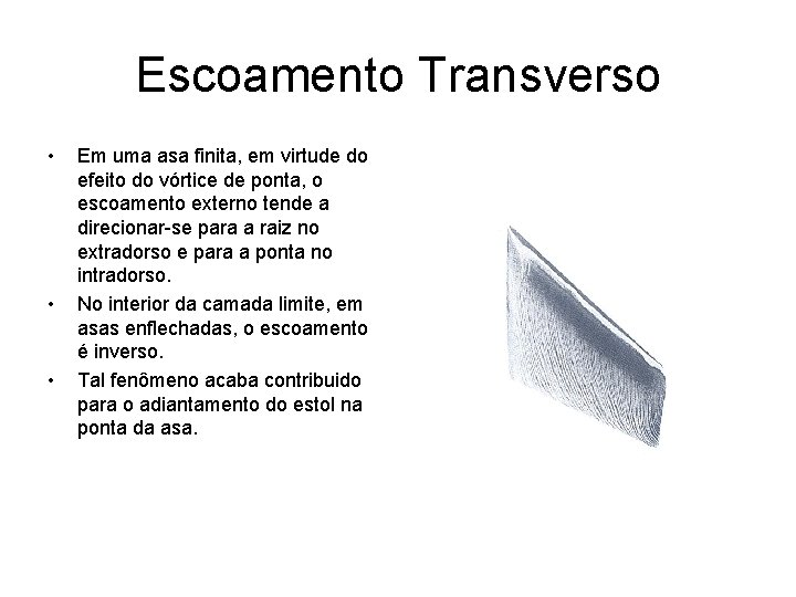 Escoamento Transverso • • • Em uma asa finita, em virtude do efeito do