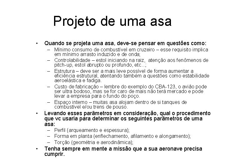 Projeto de uma asa • Quando se projeta uma asa, deve-se pensar em questões