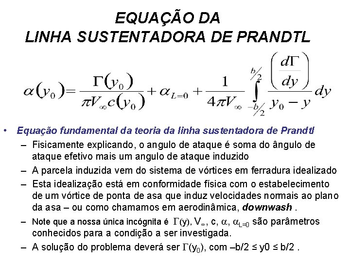 EQUAÇÃO DA LINHA SUSTENTADORA DE PRANDTL • Equação fundamental da teoria da linha sustentadora