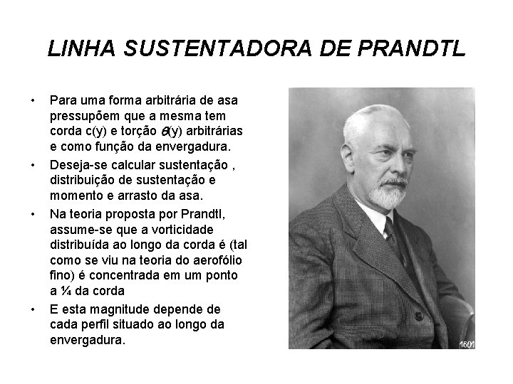 LINHA SUSTENTADORA DE PRANDTL • • Para uma forma arbitrária de asa pressupõem que