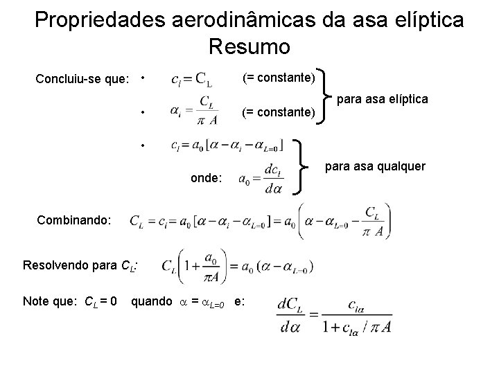 Propriedades aerodinâmicas da asa elíptica Resumo Concluiu-se que: • (= constante) para asa elíptica