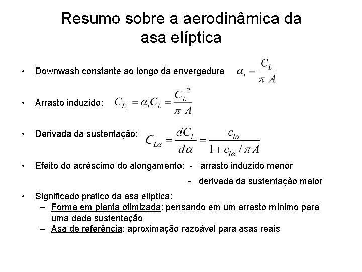 Resumo sobre a aerodinâmica da asa elíptica • Downwash constante ao longo da envergadura