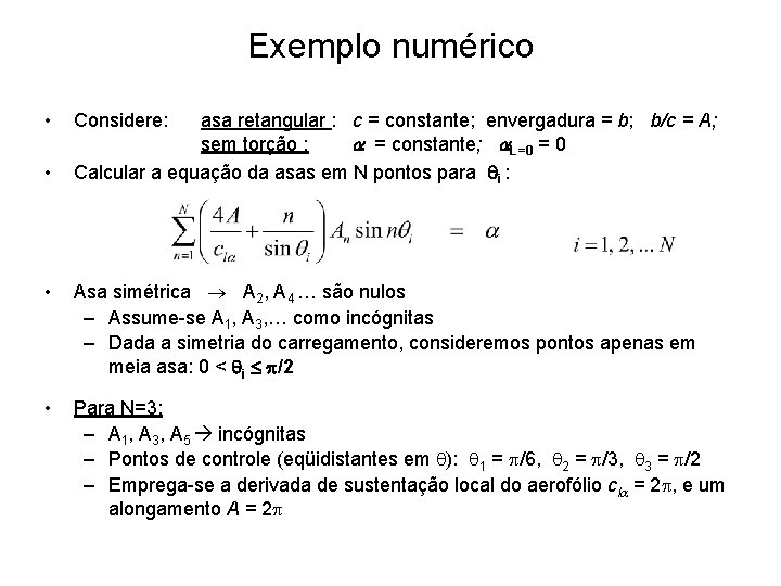 Exemplo numérico • • Considere: asa retangular : c = constante; envergadura = b;