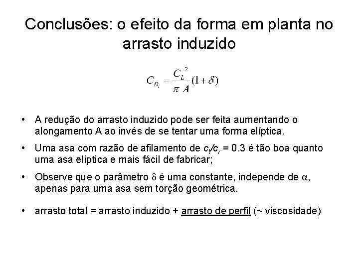 Conclusões: o efeito da forma em planta no arrasto induzido • A redução do