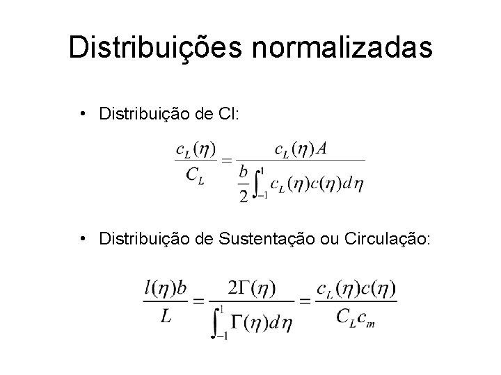 Distribuições normalizadas • Distribuição de Cl: • Distribuição de Sustentação ou Circulação: 