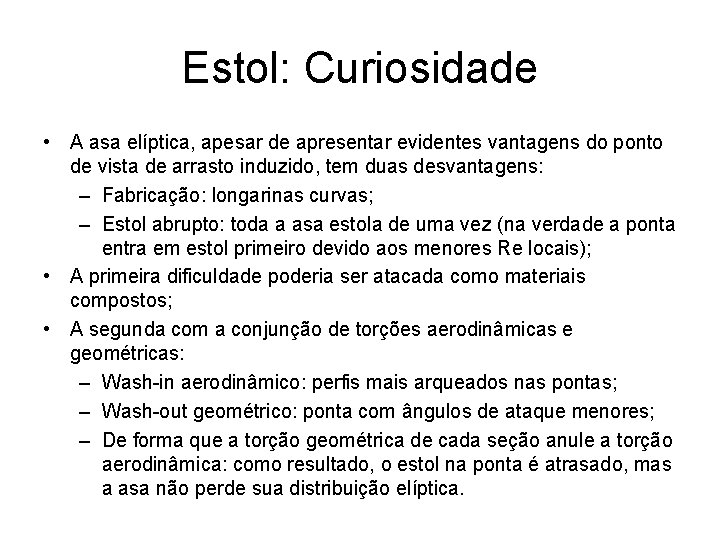 Estol: Curiosidade • A asa elíptica, apesar de apresentar evidentes vantagens do ponto de