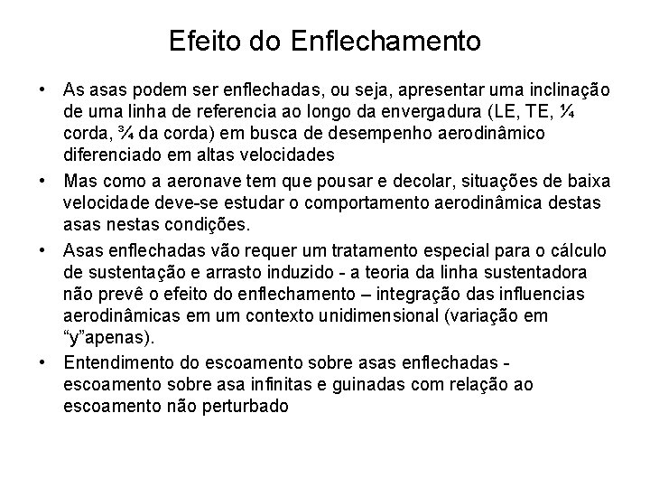 Efeito do Enflechamento • As asas podem ser enflechadas, ou seja, apresentar uma inclinação