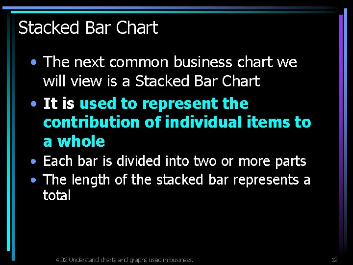 Stacked Bar Chart • The next common business chart we will view is a