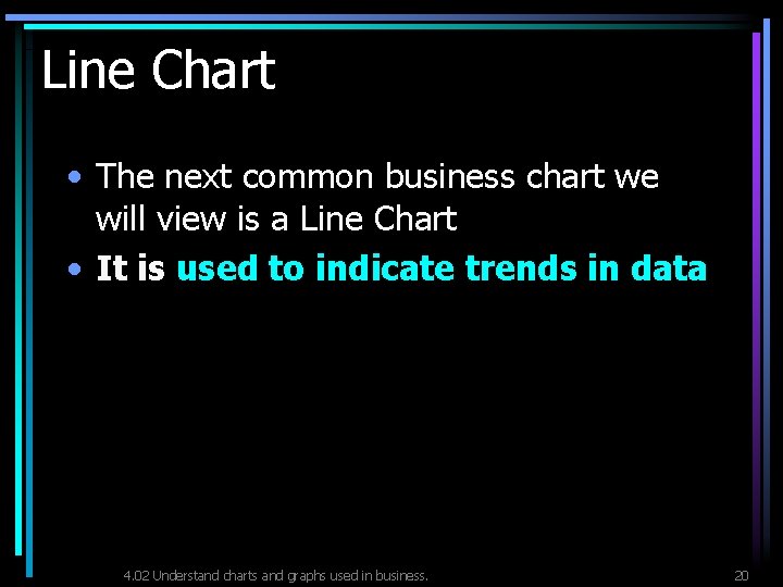 Line Chart • The next common business chart we will view is a Line