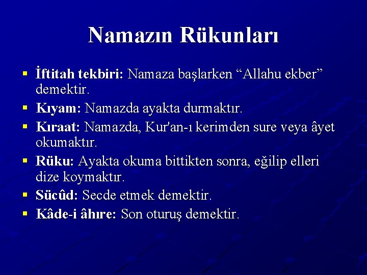 Namazın Rükunları § İftitah tekbiri: Namaza başlarken “Allahu ekber” demektir. § Kıyam: Namazda ayakta