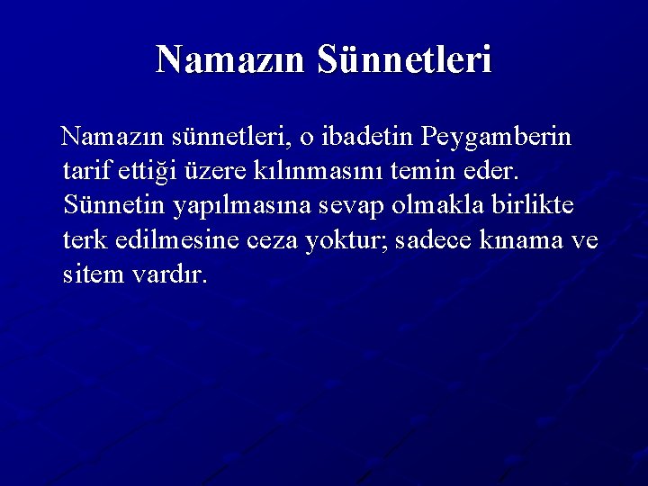 Namazın Sünnetleri Namazın sünnetleri, o ibadetin Peygamberin tarif ettiği üzere kılınmasını temin eder. Sünnetin