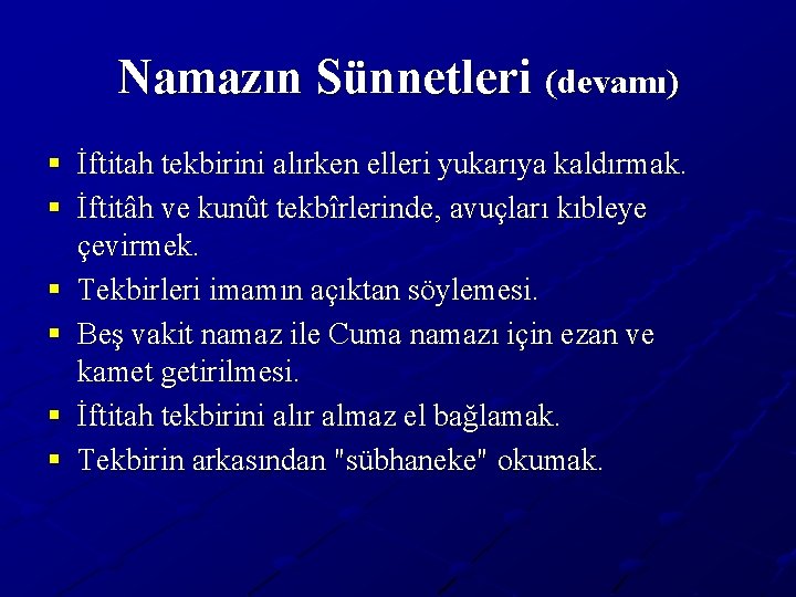 Namazın Sünnetleri (devamı) § İftitah tekbirini alırken elleri yukarıya kaldırmak. § İftitâh ve kunût