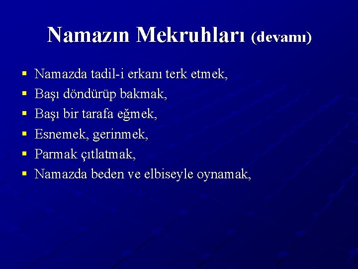 Namazın Mekruhları (devamı) § § § Namazda tadil-i erkanı terk etmek, Başı döndürüp bakmak,