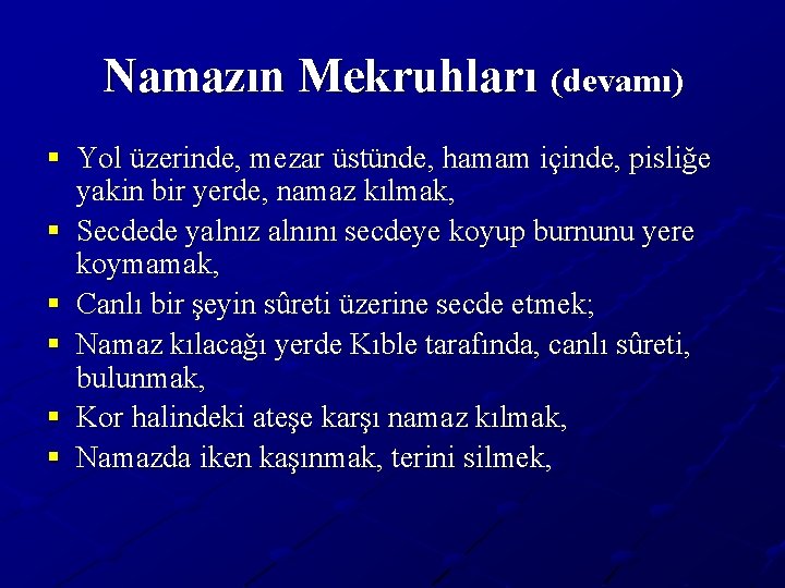 Namazın Mekruhları (devamı) § Yol üzerinde, mezar üstünde, hamam içinde, pisliğe yakin bir yerde,