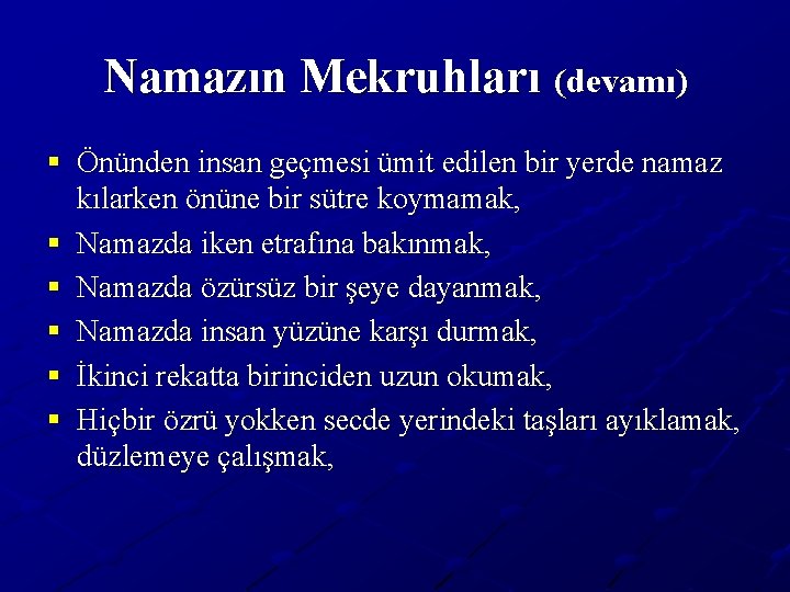 Namazın Mekruhları (devamı) § Önünden insan geçmesi ümit edilen bir yerde namaz kılarken önüne