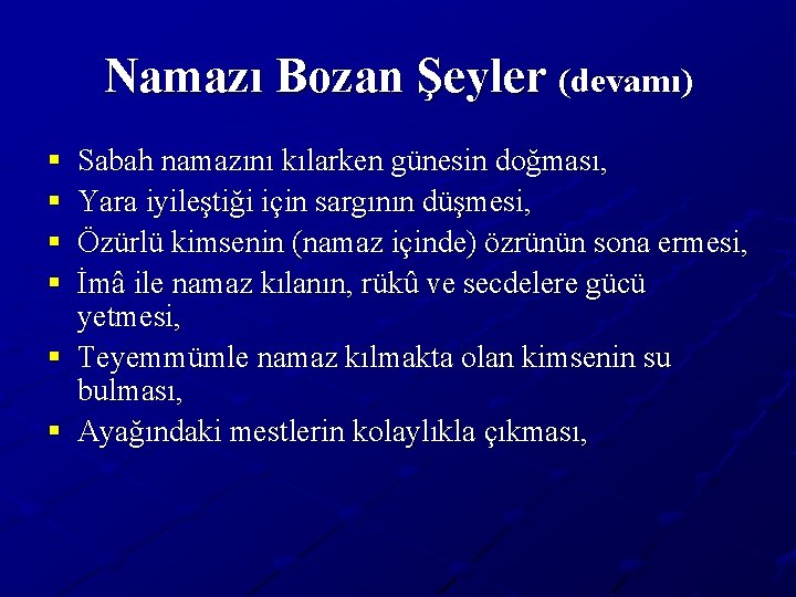 Namazı Bozan Şeyler (devamı) § § Sabah namazını kılarken günesin doğması, Yara iyileştiği için