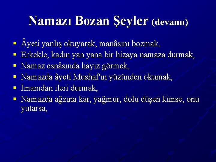 Namazı Bozan Şeyler (devamı) § § § yeti yanlış okuyarak, manâsını bozmak, Erkekle, kadın