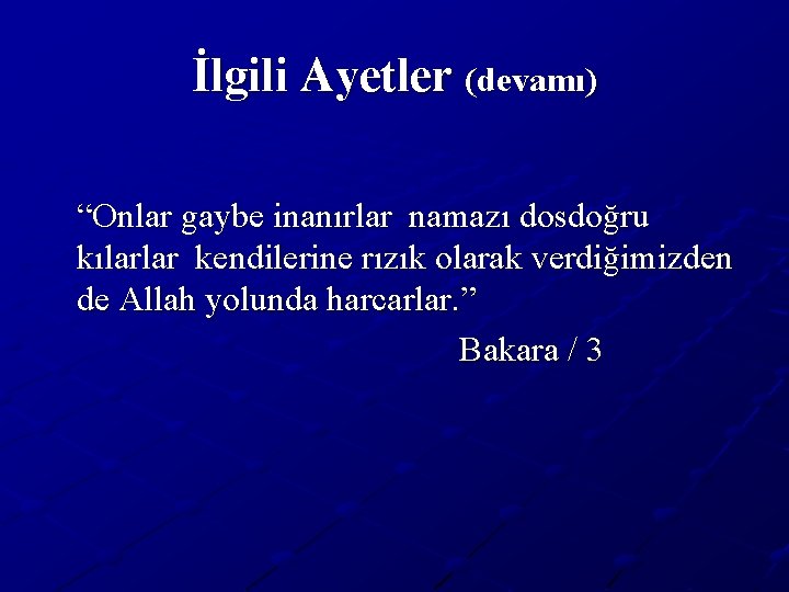 İlgili Ayetler (devamı) “Onlar gaybe inanırlar namazı dosdoğru kılarlar kendilerine rızık olarak verdiğimizden de