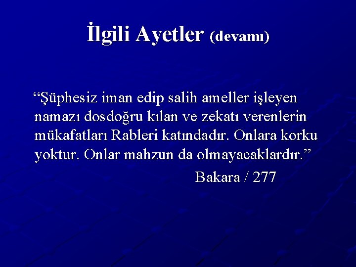 İlgili Ayetler (devamı) “Şüphesiz iman edip salih ameller işleyen namazı dosdoğru kılan ve zekatı