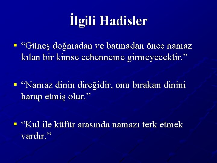 İlgili Hadisler § “Güneş doğmadan ve batmadan önce namaz kılan bir kimse cehenneme girmeyecektir.