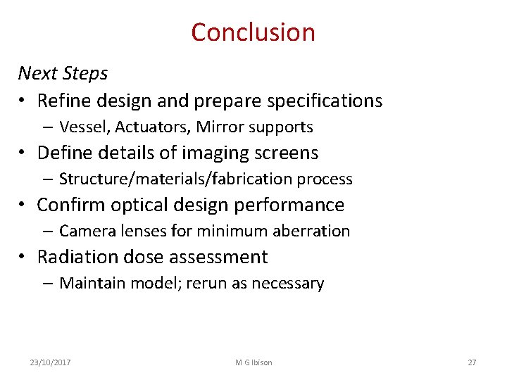 Conclusion Next Steps • Refine design and prepare specifications – Vessel, Actuators, Mirror supports