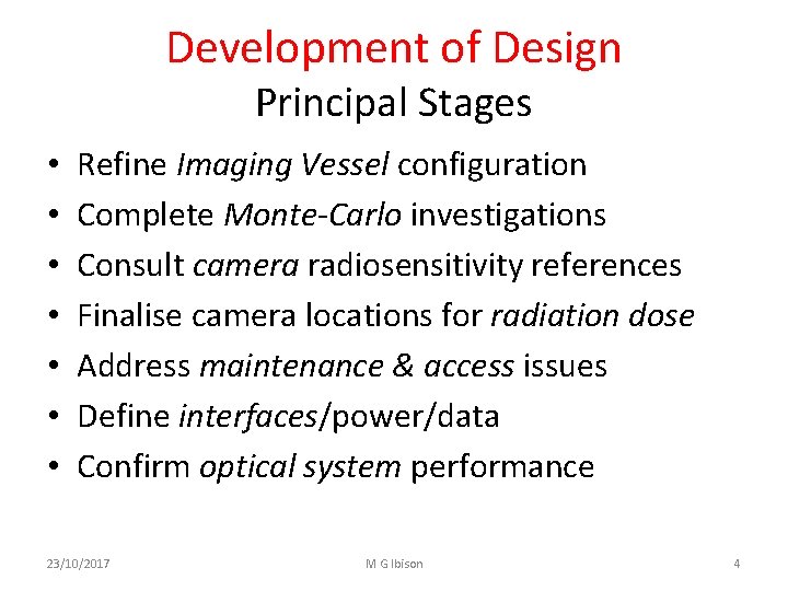 Development of Design Principal Stages • • Refine Imaging Vessel configuration Complete Monte-Carlo investigations