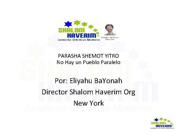 PARASHA SHEMOT YITRO No Hay un Pueblo Paralelo Por: Eliyahu Ba. Yonah Director Shalom