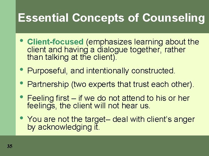 Essential Concepts of Counseling 35 • Client-focused (emphasizes learning about the client and having