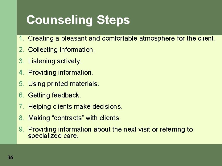 Counseling Steps 1. Creating a pleasant and comfortable atmosphere for the client. 2. Collecting