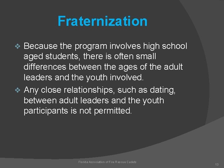 Fraternization Because the program involves high school aged students, there is often small differences
