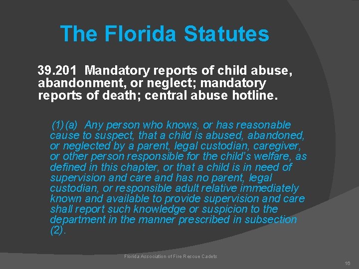 The Florida Statutes 39. 201 Mandatory reports of child abuse, abandonment, or neglect; mandatory