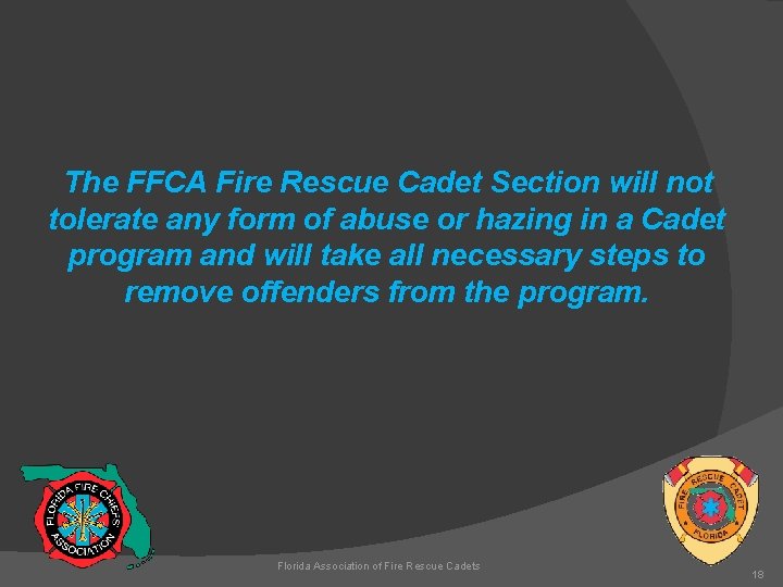 The FFCA Fire Rescue Cadet Section will not tolerate any form of abuse or
