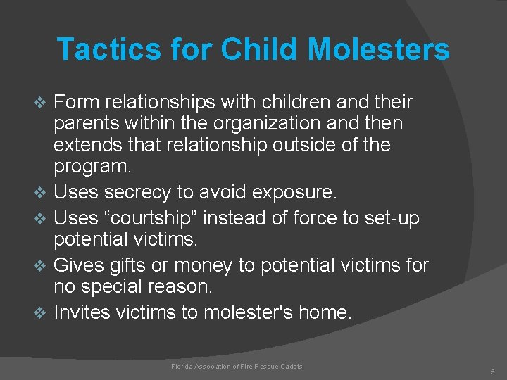 Tactics for Child Molesters v v v Form relationships with children and their parents
