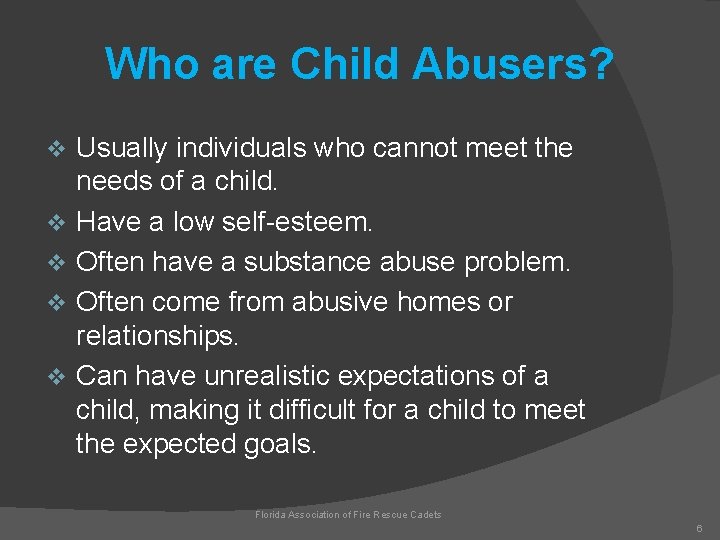 Who are Child Abusers? v v v Usually individuals who cannot meet the needs