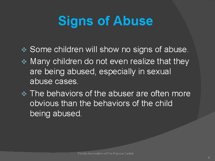 Signs of Abuse Some children will show no signs of abuse. v Many children