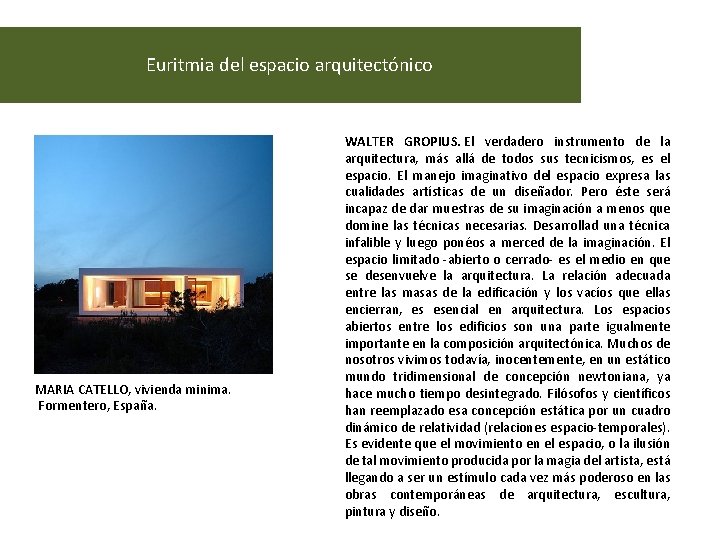 Euritmia del espacio arquitectónico MARIA CATELLO, vivienda minima. Formentero, España. WALTER GROPIUS. El verdadero