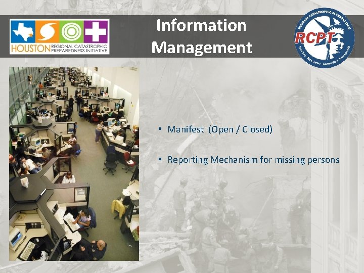 Information Management • Manifest (Open / Closed) • Reporting Mechanism for missing persons 