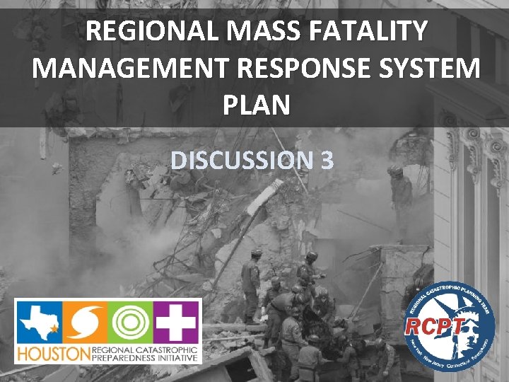 REGIONAL MASS FATALITY MANAGEMENT RESPONSE SYSTEM PLAN DISCUSSION 3 