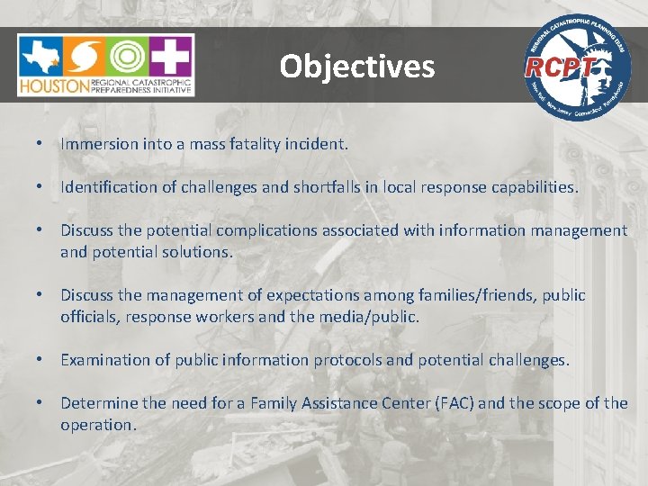 Objectives • Immersion into a mass fatality incident. • Identification of challenges and shortfalls