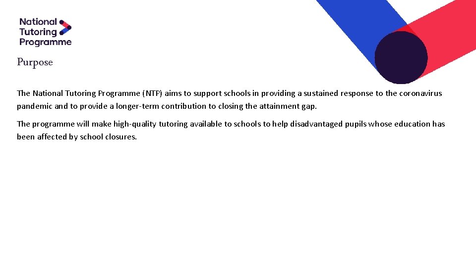 Purpose The National Tutoring Programme (NTP) aims to support schools in providing a sustained