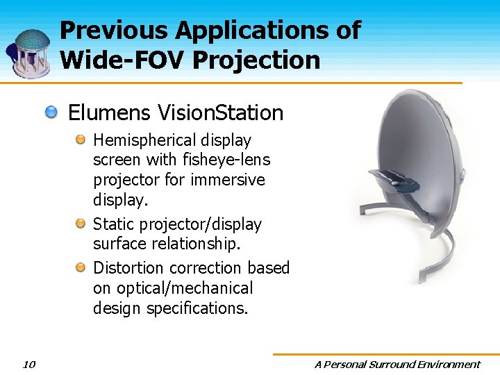 Previous Applications of Wide-FOV Projection Elumens Vision. Station Hemispherical display screen with fisheye-lens projector