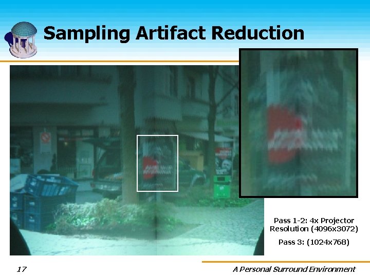 Sampling Artifact Reduction Display Surface P Pass 1 -2: 4 x Projector Resolution (4096