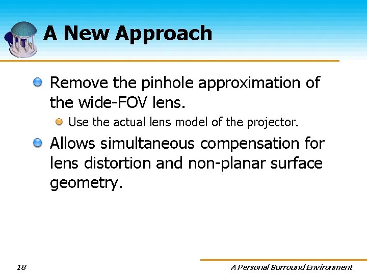 A New Approach Remove the pinhole approximation of the wide-FOV lens. Use the actual
