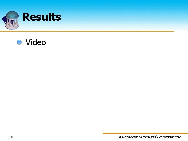 Results Video 26 A Personal Surround Environment 